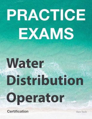 Practice Exams Water Distribution Operator Certification : Water Distribution System Operation And Maintenance