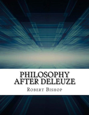Philosophy After Deleuze