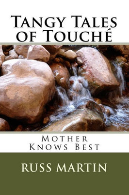 Tangy Tales Of Touché : Mother Knows Best