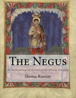 The Negus : An Athropological Contruction Of African Diasporic History