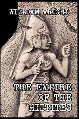 The Empire of the Hittites - Paperback