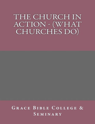 The Church In Action - (What Churches Do)