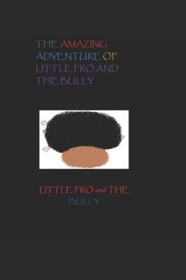 The Amazing Adventure Of Little Fro And The Bully