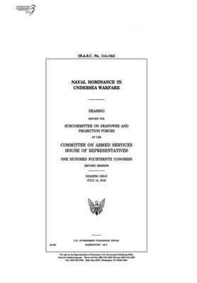 Naval Dominance In Undersea Warfare : Hearing Before The Subcommittee On Seapower And Projection Forces Of The Committee On Armed Services, House Of Representatives, One Hundred Fourteenth