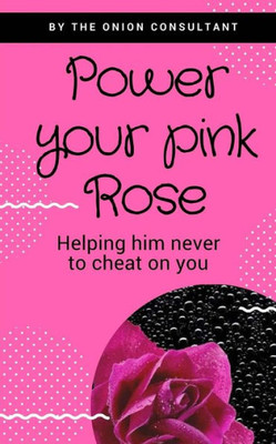 Power You Pink Rose : Help Him To Never Cheat On You