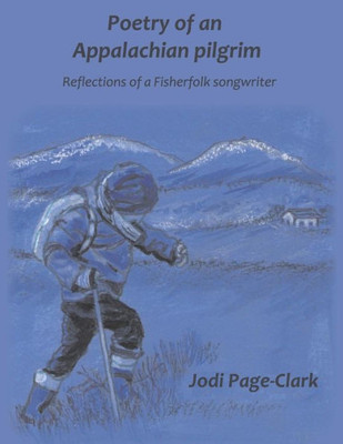 Poetry Of An Appalachian Pilgrim : Reflections Of A Fisherfolk Songwriter