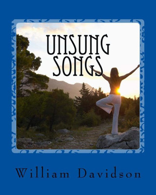 Unsung Songs : A Collection Of Poems, Songs, And Pastiches