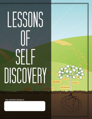 Lessons Of Self Discovery : Building A Child'S Self-Awareness, Self-Confidence And Self-Worth