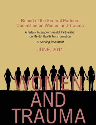 Women And Trauma : Report Of The Federal Partners Committee On Women And Trauma