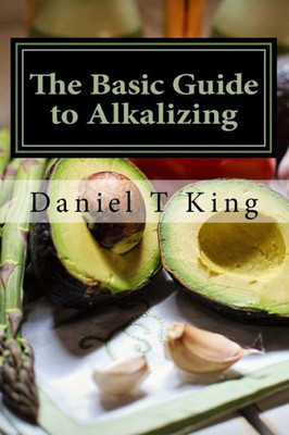 The Basic Guide To Alkalizing : A Healing Journey