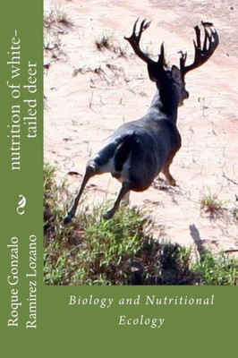 Nutrition Of White-Tailed Deer : Biology And Nutritional Ecology