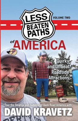 Less Beaten Paths Of America : Quirky And Offbeat Roadside Attractions