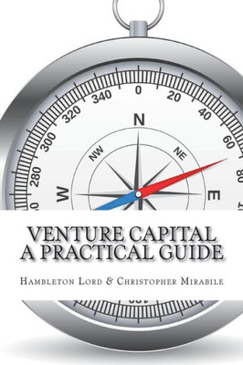 Venture Capital : A Practical Guide To Fund Formation And Management