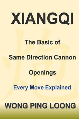 Xiangqi : The Basic Of Same Direction Cannon Openings: Every Move Explained
