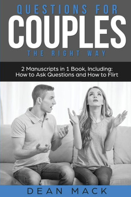 Questions For Couples : The Right Way - Bundle - The Only 2 Books You Need To Master Relationship Questions, Couples Communication And Questions To Ask Before Marriage Today