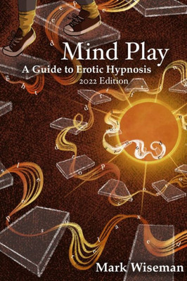 Mind Play : A Guide To Erotic Hypnosis