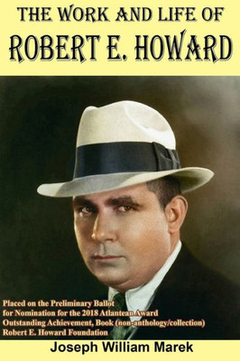 The Work And Life Of Robert E. Howard