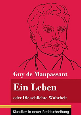 Ein Leben: oder Die schlichte Wahrheit (Band 68, Klassiker in neuer Rechtschreibung) (German Edition) - Paperback