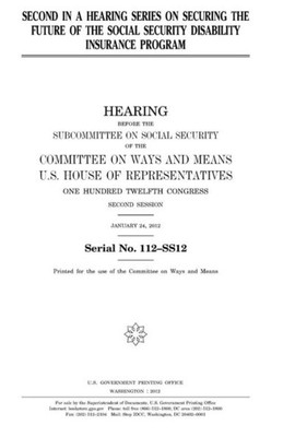 Second In A Hearing Series On Securing The Future Of The Social Security Disability Insurance Program