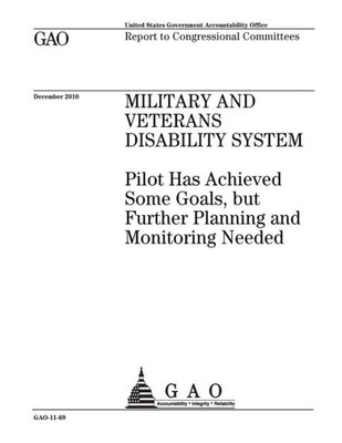 Military And Veterans Disability System, Pilot Has Achieved Some Goals, But Further Planning And Monitoring Needed : Report To Congressional Committees