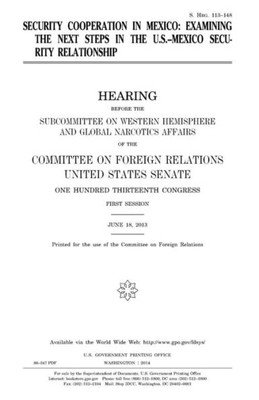 Security Cooperation In Mexico : Examining The Next Steps In The U.S.-Mexico Security Relationship