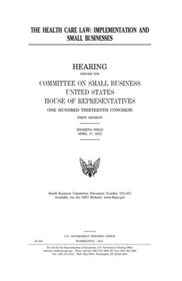 The Health Care Law : Implementation And Small Businesses