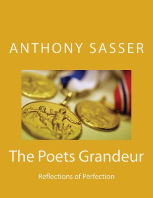 The Poets Grandeur : Reflections Of Perfection