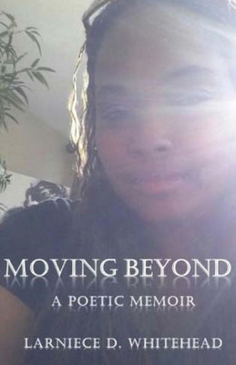 Moving Beyond : A Poetic Memoir