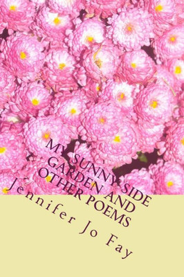 My Sunny Side Garden And Other Poems