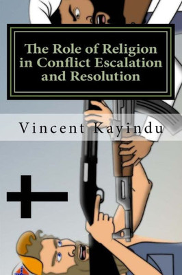 The Role Of Religion In Conflict Escalation And Resolution : Lessons For Educators