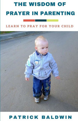 The Wisdom Of Prayer In Parenting
