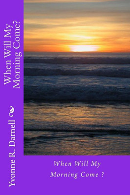 When Will My Morning Come? When Will My Morning Come?