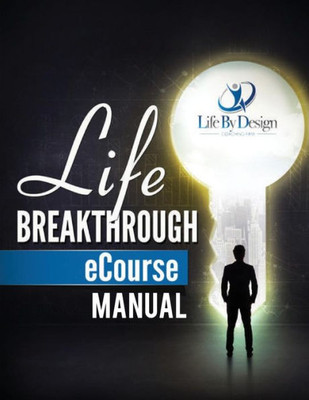 Life Breakthough Ecourse Manual : Life Leadership Principles