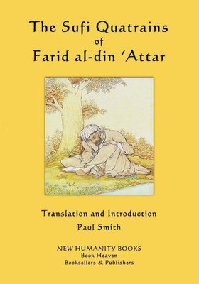 The Sufi Quatrains Of Farid Al-Din 'Attar