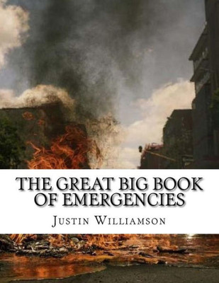 The Great Big Book Of Emergencies : And How To Prepare For Them.