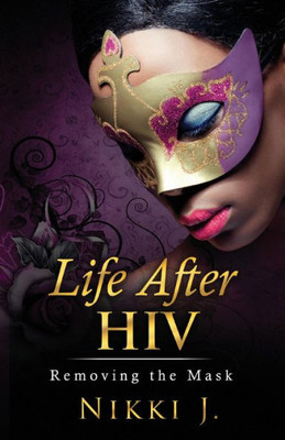 Life After Hiv : Removing The Mask