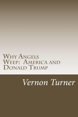 Why Angels Weep : America And Donald Trump