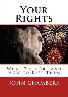 Your Rights : What They Are And How To Keep Them