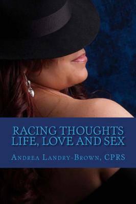 Racing Thoughts : Life, Love, And Sex A Book Of Poetry