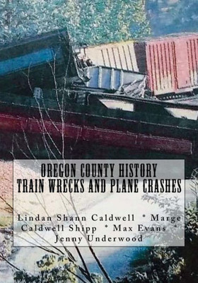 Oregon County History Train Wrecks And Plane Crashes