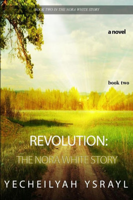 Revolution: The Nora White Story -