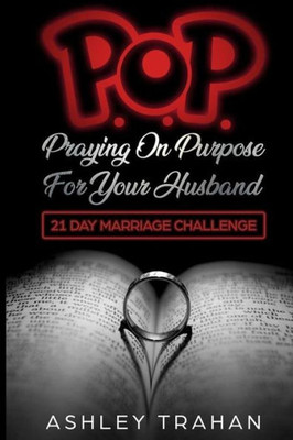 Pop Marriage Challenge : 21 Days Of Praying On Purpose 4 Your Husband