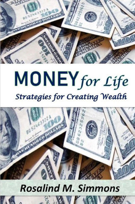 Money For Life : Strategies For Creating Wealth