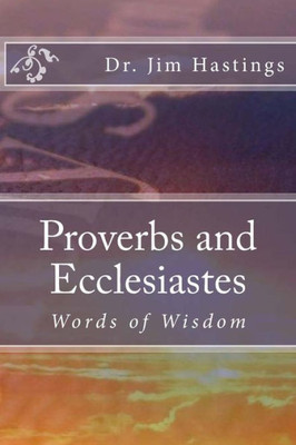 Proverbs And Ecclesiastes : Words Of Wisdom