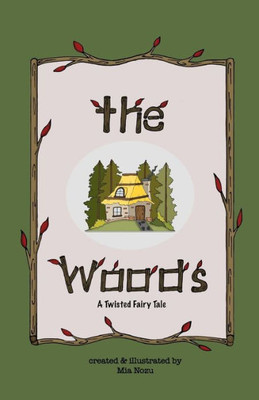 The Woods : A Twisted Fairy Tale