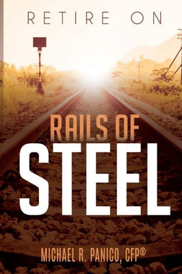 Retire On Rails Of Steel