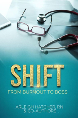 Shift : From Burnout To Boss