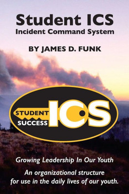 Student Ics : Growing Leadership In Our Youth