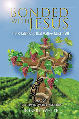 Bonded With Jesus: The Relationship That Matters Most of All - Paperback