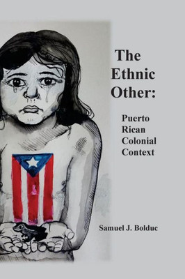 The Ethnic Other : : Puerto Rican Colonial Context